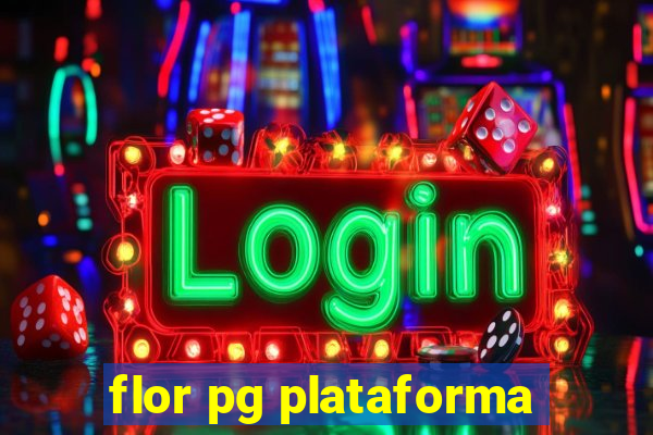 flor pg plataforma